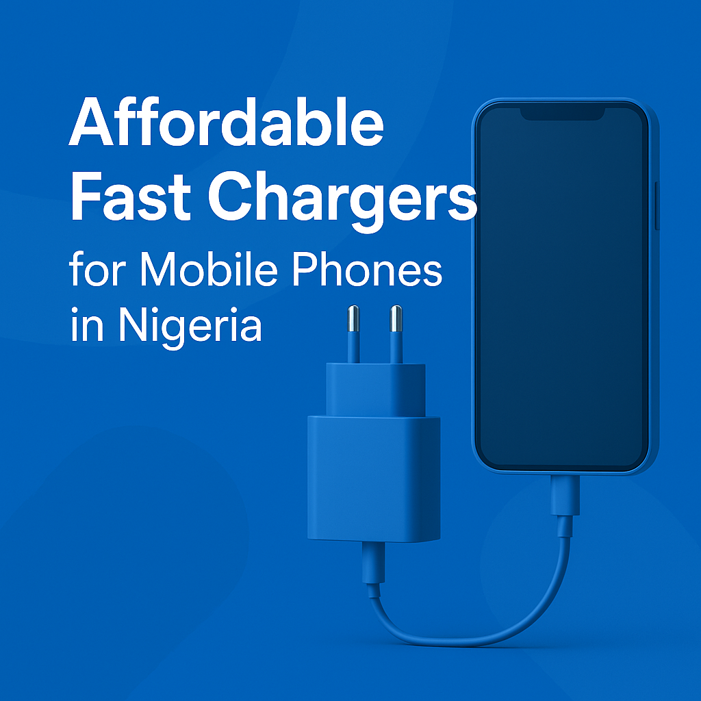 Blue background image showing a mobile phone and a charger with the text "Affordable Fast Chargers for Mobile Phones in Nigeria."