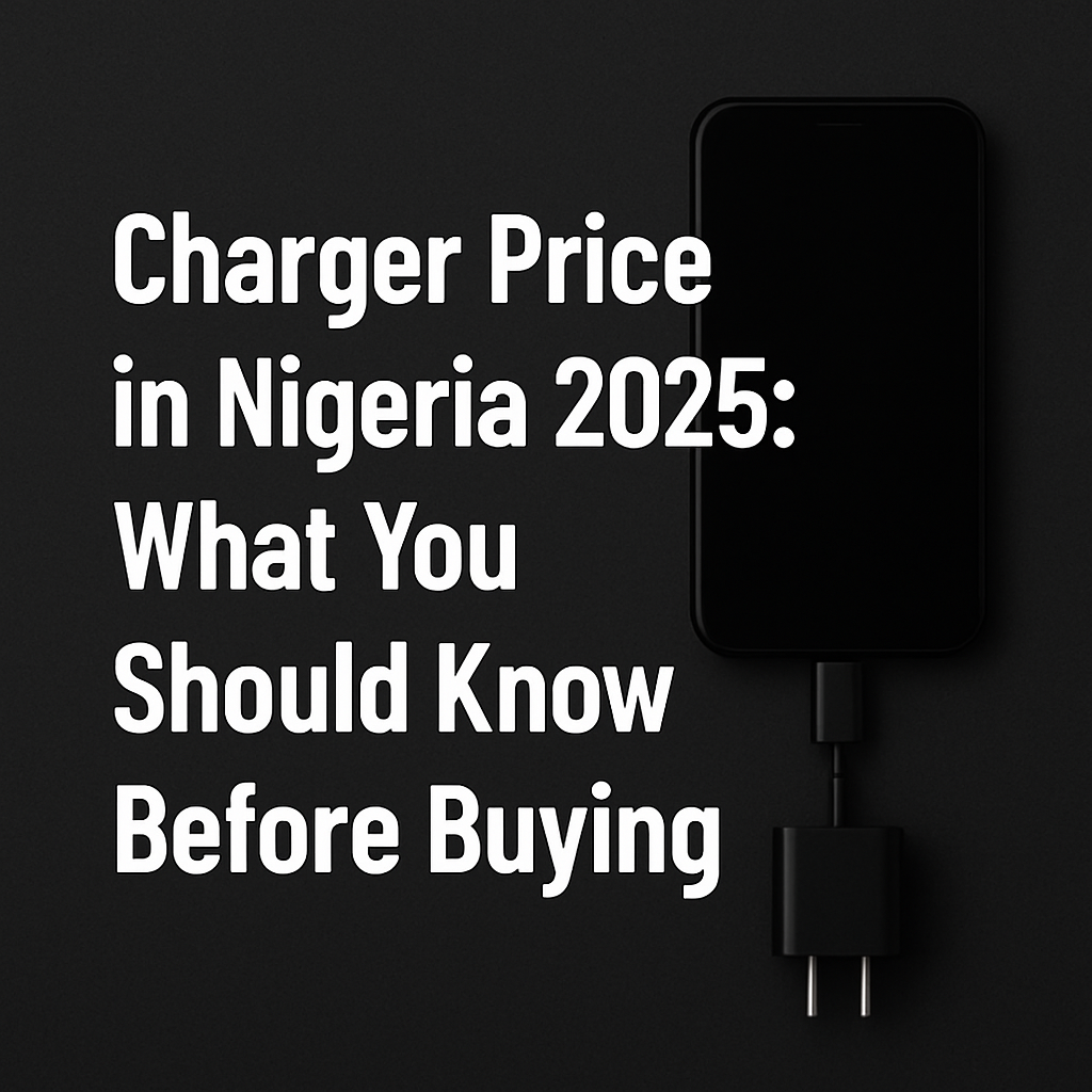 A black smartphone connected to a black charger on a dark background with bold white text: "Charger Price in Nigeria 2025: What You Should Know Before Buying."